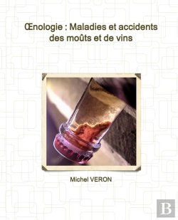 Bertrand.pt - Oenologie : Maladies Et Accidents Des Moûts Et De Vins