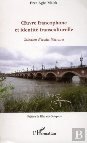 Oeuvre Francophone Et Identité Transculturelle ; Selection D'Études Littéraires