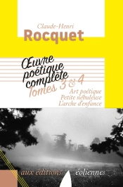 Oeuvre Poètique Complète Tome 3-4 ; Art Poétique, Petite Nébuleuse, L'Arche D'Enfance