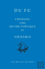 Oeuvre Poétique Iv : Chengdu (760)