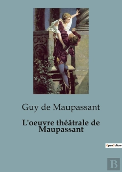 Bertrand.pt - Oeuvre Theatrale De Maupassant