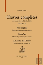 Oeuvres Complètes 1845-1846 Tome 2 ; Kourroglou ; Teverino ; La Mare Au Diable