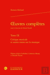 Oeuvres Complètes : Critique Musicale Et Autres Textes Sur La Musique