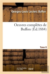 Oeuvres Completes De Buffon. Tome 8