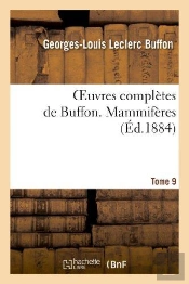 Oeuvres Completes De Buffon. Tome 9 Mammiferes