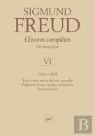 Oeuvres Complètes De Freud Tome 6 : Oeuvres Complètes, Psychanalyse Tome 6 ; 1901-1905 : Trois Essais Sur La Vie Sexuelle, Fragment D'Une Analyse D'Hystérie, Autres Textes