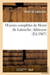 Oeuvres Completes De Henri De Latouche. Adrienne