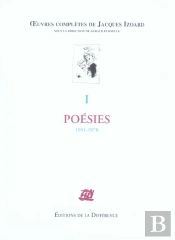 Oeuvres Completes De Jacques Izoard T.1 ; Poesies, 1951-1978