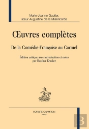 Oeuvres Complètes : De La Comédie-Française Au Carmel