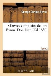 Oeuvres Completes De Lord Byron. T. 2. Don Juan