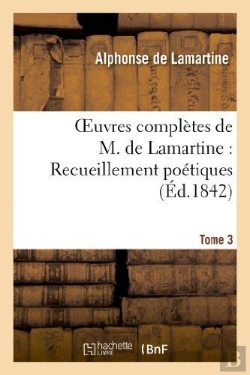 Bertrand.pt - Oeuvres Completes De M.De Lamartine. Recueillemens Poetiques T. 3