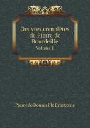 Oeuvres Completes De Pierre De Bourdeille Volume 1