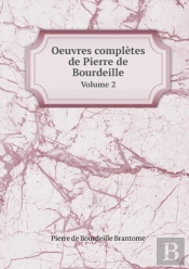 Oeuvres Completes De Pierre De Bourdeille Volume 2
