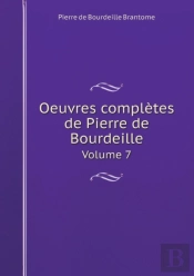 Oeuvres Completes De Pierre De Bourdeille Volume 7