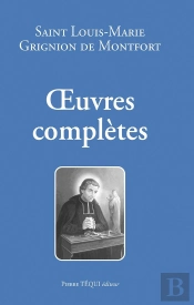 Oeuvres Complètes De Saint Louis-Marie Grignon De Montfort