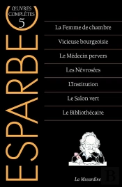 Oeuvres Complètes D'Esparbec Tome 5