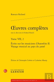 Oeuvres Complètes : Écrits Sur Les Musiciens D'Autrefois Ii. Voyage Musical Au Pays Du Passé