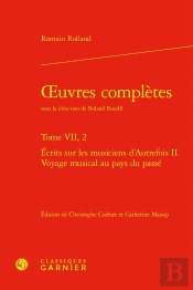 Oeuvres Complètes : Écrits Sur Les Musiciens D'Autrefois Ii. Voyage Musical Au Pays Du Passé