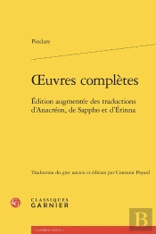Oeuvres Complètes : Édition Augmentée Des Traductions D'Anacréon, De Sappho Et D'Érinna