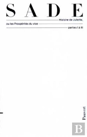 Oeuvres Complètes : Histoire De Juliette Ou Les Prospérités Du Vice (Parties I À Iii)