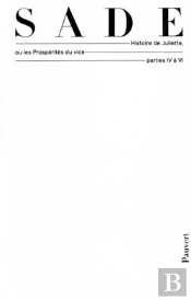 Oeuvres Complètes : Histoire De Juliette Ou Les Prospérités Du Vice (Parties Iv À Vi)