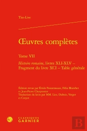 Oeuvres Complètes : Histoire Romaine, Livres Xli-Xlv - Fragment Du Livre Xci - Table Générale
