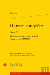 Oeuvres Complètes : Histoire Romaine, Livres Xxxi (Suite Et Fin)-Xxxix