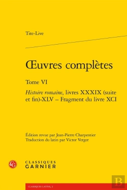 Bertrand.pt - Oeuvres Complètes : Histoire Romaine, Livres Xxxix (Suite Et Fin)-Xlv - Fragment Du Livre Xci
