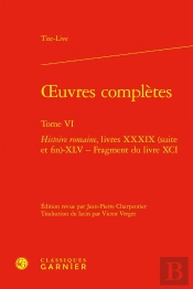 Oeuvres Complètes : Histoire Romaine, Livres Xxxix (Suite Et Fin)-Xlv - Fragment Du Livre Xci