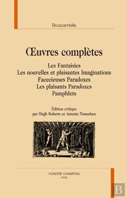 Bertrand.pt - Oeuvres Complètes ; Les Fantaisies ; Les Nouvelles Et Plaisantes Imaginations ; Facecieuses Paradoxes ; Les Plaisants Paradoxes ; Pamphlets
