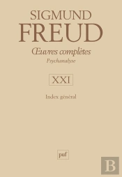 Oeuvres Complètes ; Psychanalyse Tome 21; Index Général