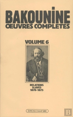 Bertrand.pt - Oeuvres Complètes T. 6 : Michel Bakounine Et Ses Relations Slaves