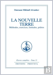 Oeuvres Completes T.13; La Nouvelle Terre ; Méthodes, Exercices, Formules Prières