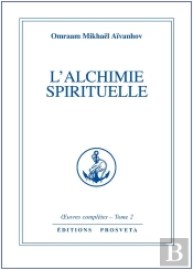 Oeuvres Completes T.2; L'Alchimie Spirituelle