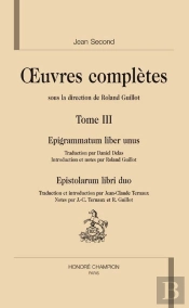 Oeuvres Complètes T.3 ; Epigrammatum Liber Unus
