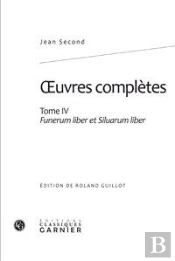 Oeuvres Complètes T.4 ; Funerum Liber Et Siluarum Liber