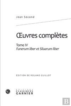 Bertrand.pt - Oeuvres Complètes T.4 ; Funerum Liber Et Siluarum Liber