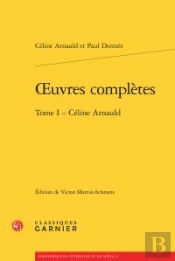 Oeuvres Complètes Tome 1 ; Céline Arnauld