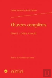 Oeuvres Complètes Tome 1 ; Céline Arnauld