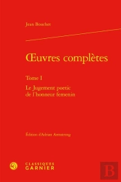 Oeuvres Complètes Tome 1 : Le Jugement Poetic De L'Honneur Femenin