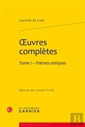 Oeuvres Complètes Tome 1 ; Poèmes Antiques
