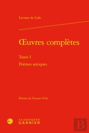 Oeuvres Complètes Tome 1 : Poèmes Antiques