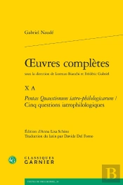 Oeuvres Complètes Tome 10 A : Pentas Quaestionum Iatro-Philologicarum / Cinq Questions Iatrophilologiques
