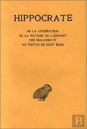 Oeuvres Complètes Tome 11 ; De La Génération ; De La Nature De L'Enfant ; Des Maladies Iv ; Du Foetus De Huit Mois