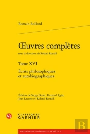 Oeuvres Complètes Tome 16 : Écrits Philosophiques Et Autobiographiques