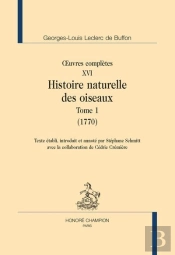 Oeuvres Complètes Tome 16 ; Histoire Naturelle Des Oiseaux Tome 1