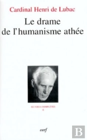 Oeuvres Complètes Tome 2 ; Le Drame De L'Humanisme Athée