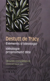 Oeuvres Complètes Tome 3 ; Éléments D'Idéologie ; Idéologie Proprement Dite