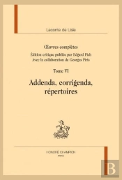 Oeuvres Complètes Tome 4 : Addenda, Corrigenda, Repertoires