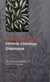 Oeuvres Complètes Tome 4 ; Éléments D'Idéologie Tome 2 ; Grammaire